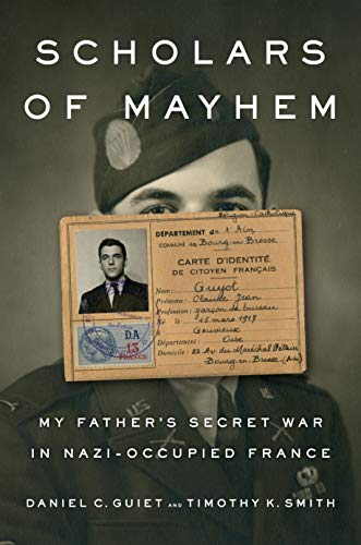 Book Cover Scholars of Mayhem: My Father's Secret War in Nazi-Occupied France