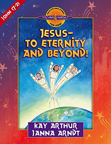 Book Cover Jesus--to Eternity and Beyond!: John 17-21 (Discover 4 Yourself® Inductive Bible Studies for Kids)