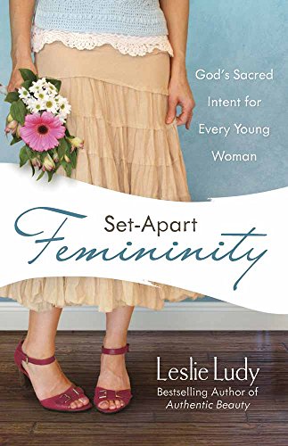 Book Cover Set-Apart Femininity: God's Sacred Intent for Every Young Woman