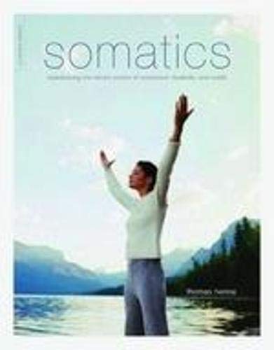 Book Cover Somatics: Reawakening The Mind's Control Of Movement, Flexibility, And Health