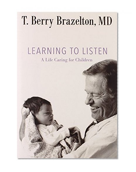 Book Cover Learning to Listen: A Life Caring for Children (A Merloyd Lawrence Book)