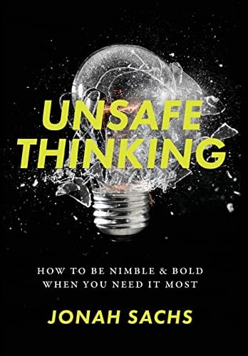 Book Cover Unsafe Thinking: How to be Nimble and Bold When You Need It Most