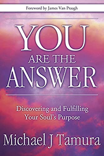 Book Cover You Are the Answer: Discovering and Fulfilling Your Soul's Purpose