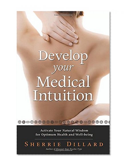 Book Cover Develop Your Medical Intuition: Activate Your Natural Wisdom for Optimum Health and Well-Being