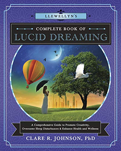Book Cover Llewellyn's Complete Book of Lucid Dreaming: A Comprehensive Guide to Promote Creativity, Overcome Sleep Disturbances & Enhance Health and Wellness: A ... and Enhance Health and Wellness: 10