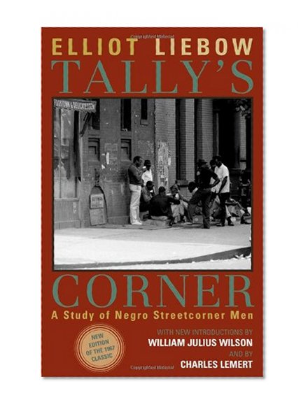 Book Cover Tally's Corner: A Study of Negro Streetcorner Men (Legacies of Social Thought Series)