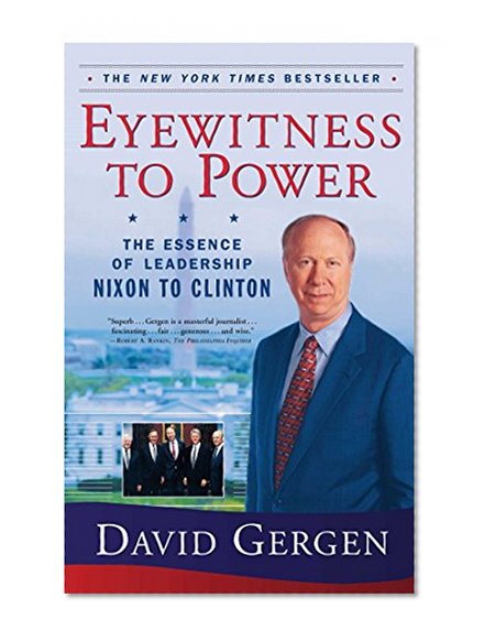 Book Cover Eyewitness To Power: The Essence of Leadership Nixon to Clinton