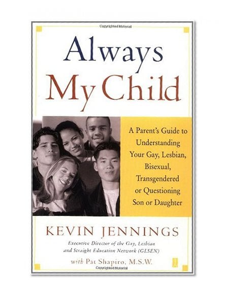 Book Cover Always My Child: A Parent's Guide to Understanding Your Gay, Lesbian, Bisexual, Transgendered, or Questioning Son or Daughter