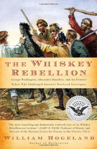Book Cover The Whiskey Rebellion: George Washington, Alexander Hamilton, and the Frontier Rebels Who Challenged America's Newfound Sovereignty (Simon & Schuster America Collection)