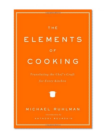 Book Cover The Elements of Cooking: Translating the Chef's Craft for Every Kitchen