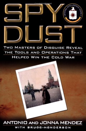 Book Cover Spy Dust: Two Masters of Disguise Reveal the Tools and Operations That Helped Win the Cold War