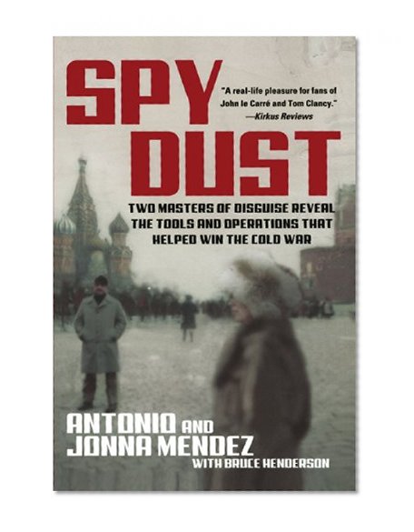 Book Cover Spy Dust: Two Masters of Disguise Reveal the Tools and Operations That Helped Win the Cold War
