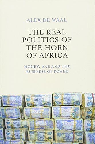 Book Cover The Real Politics of the Horn of Africa: Money, War and the Business of Power