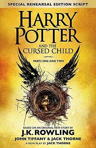 Book Cover Harry Potter and the Cursed Child, parts one and two. [Based on the original new story by J.J. Rowling, John Tiffany & Jack Thorne]. First produced by ... End production, special rehearsal edition.