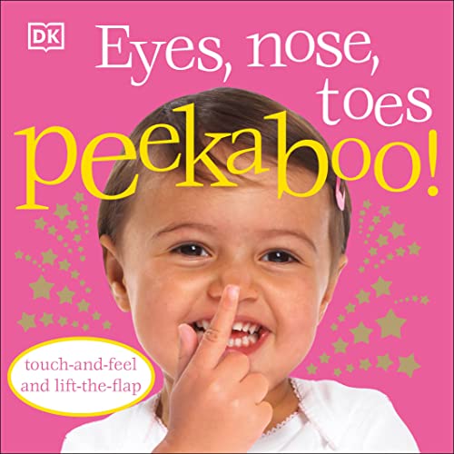 Book Cover Eyes, Nose, Toes Peekaboo!: Touch-and-Feel and Lift-the-Flap