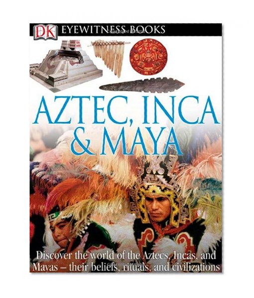 Book Cover Aztec, Inca & Maya (DK Eyewitness Books)
