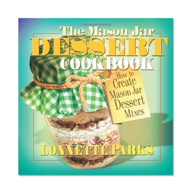Book Cover The Mason Jar Dessert Cookbook (Mason Jar Cookbook)