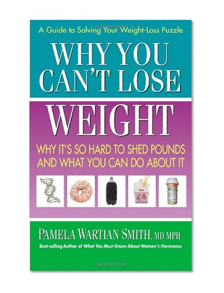 Book Cover Why You Can't Lose Weight: Why It's So Hard to Shed Pounds and What You Can Do About It