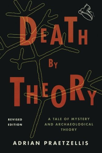 Book Cover Death by Theory: A Tale of Mystery and Archaeological Theory