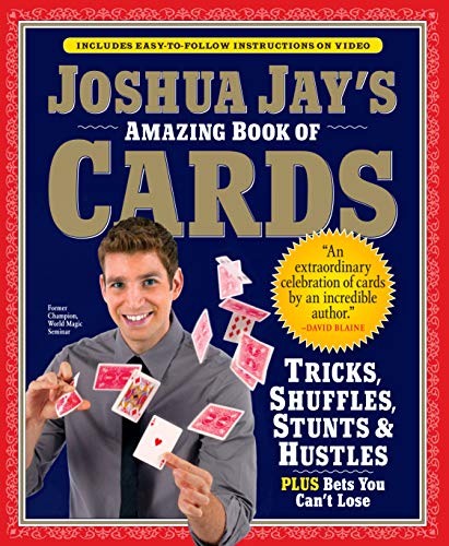 Book Cover Joshua Jay's Amazing Book of Cards: Tricks, Shuffles, Stunts & Hustles Plus Bets You Can't Lose