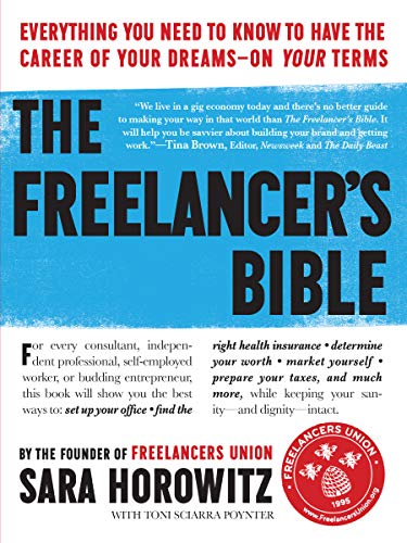 Book Cover The Freelancer's Bible: Everything You Need to Know to Have the Career of Your Dreamsâ€•On Your Terms