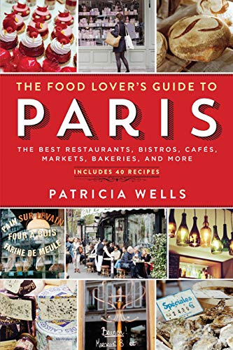 Book Cover The Food Lover's Guide to Paris: The Best Restaurants, Bistros, CafÃ©s, Markets, Bakeries, and More