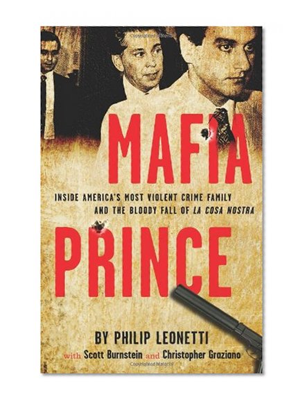 Book Cover Mafia Prince: Inside America's Most Violent Crime Family and the Bloody Fall of La Cosa Nostra