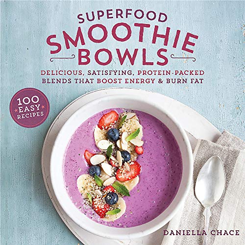 Book Cover Superfood Smoothie Bowls: Delicious, Satisfying, Protein-Packed Blends that Boost Energy and Burn Fat
