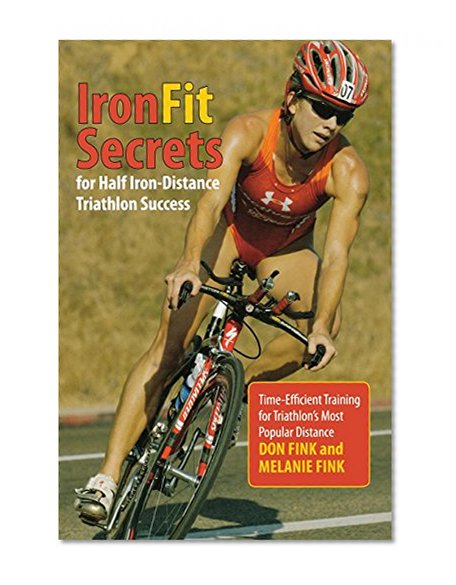 Book Cover IronFit Secrets for Half Iron-Distance Triathlon Success: Time-Efficient Training For Triathlon's Most Popular Distance