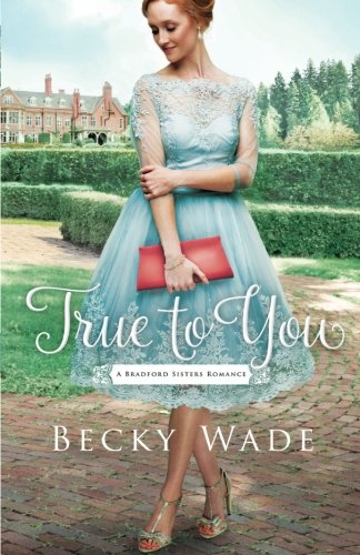 Book Cover True to You (A Bradford Sisters Romance)