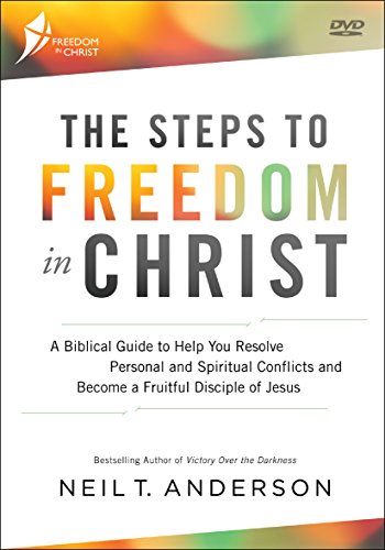 Book Cover The Steps to Freedom in Christ: A Biblical Guide to Help You Resolve Personal and Spiritual Conflicts and Become a Fruitful Disciple of Jesus