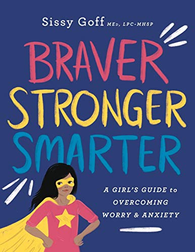Book Cover Braver, Stronger, Smarter: A Girl’s Guide to Overcoming Worry & Anxiety