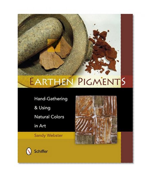 Book Cover Earthen Pigments: Hand-Gathering & Using Natural Colors in Art