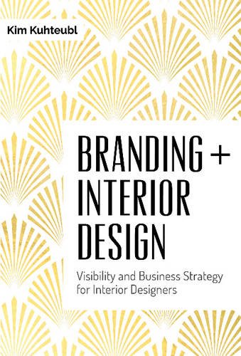 Book Cover Branding + Interior Design: Visibility and Business Strategy for Interior Designers