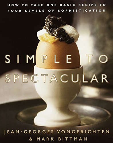 Book Cover Simple to Spectacular: How to Take One Basic Recipe to Four Levels of Sophistication