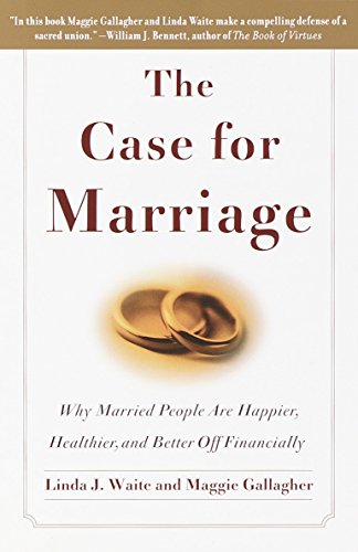 Book Cover The Case for Marriage: Why Married People are Happier, Healthier and Better Off Financially