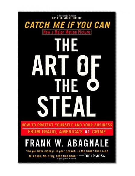 Book Cover The Art of the Steal: How to Protect Yourself and Your Business from Fraud, America's #1 Crime