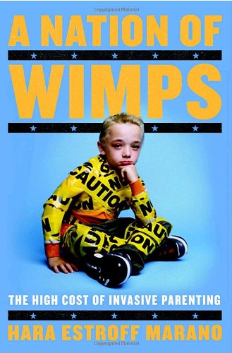 Book Cover A Nation of Wimps: The High Cost of Invasive Parenting