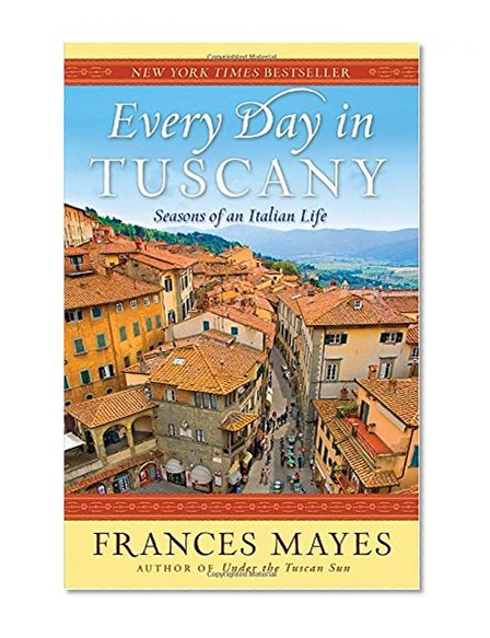Book Cover Every Day in Tuscany: Seasons of an Italian Life