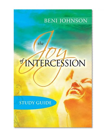 Book Cover The Joy of Intercession Participant's Guide: Becoming a Happy Intercessor