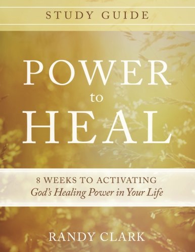 Book Cover Power to Heal Study Guide: 8 Weeks to Activating God's Healing Power in Your Life