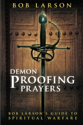 Book Cover Demon-Proofing Prayers: Bob Larson's Guide to Winning Spiritual Warfare