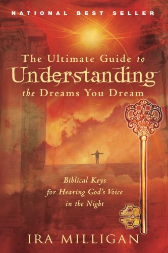 Book Cover The Ultimate Guide to Understanding the Dreams You Dream: Biblical Keys for Hearing God's Voice in the Night