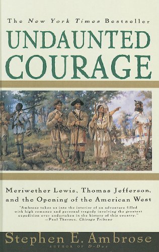 Book Cover Undaunted Courage: Meriwether Lewis, Thomas Jefferson, and the Opening of the American West