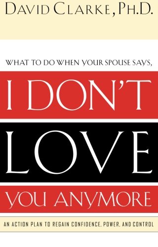 Book Cover I Don't Love You Anymore: What to do when he says,
