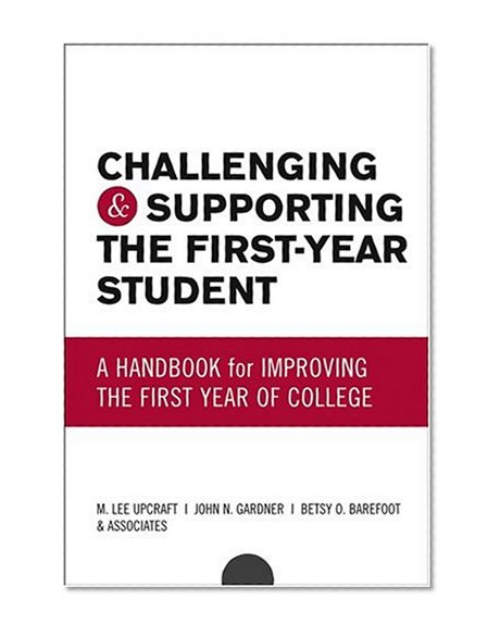 Book Cover Challenging and Supporting the First-Year Student: A Handbook for Improving the First Year of College