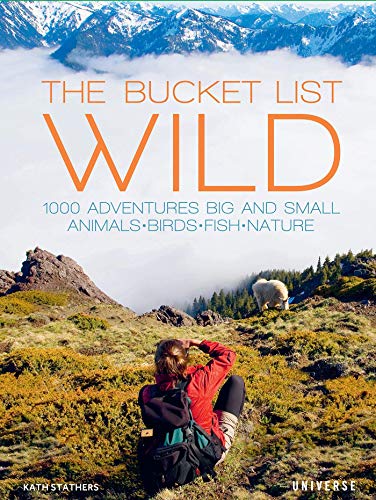 Book Cover The Bucket List: Wild: 1,000 Adventures Big and Small: Animals, Birds, Fish, Nature