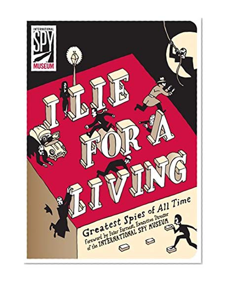 Book Cover I Lie for a Living: Greatest Spies of All Time (International Spy Museum)