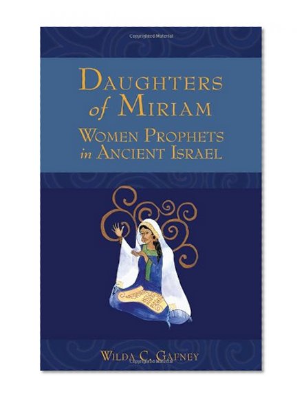Book Cover Daughters of Miriam: Women Prophets in Ancient Israel