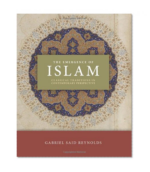 Book Cover The Emergence of Islam: Classical Traditions in Contemporary Perspective
